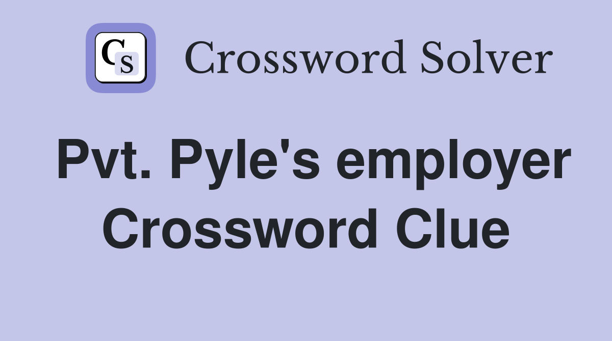 Pvt. Pyle's employer Crossword Clue
