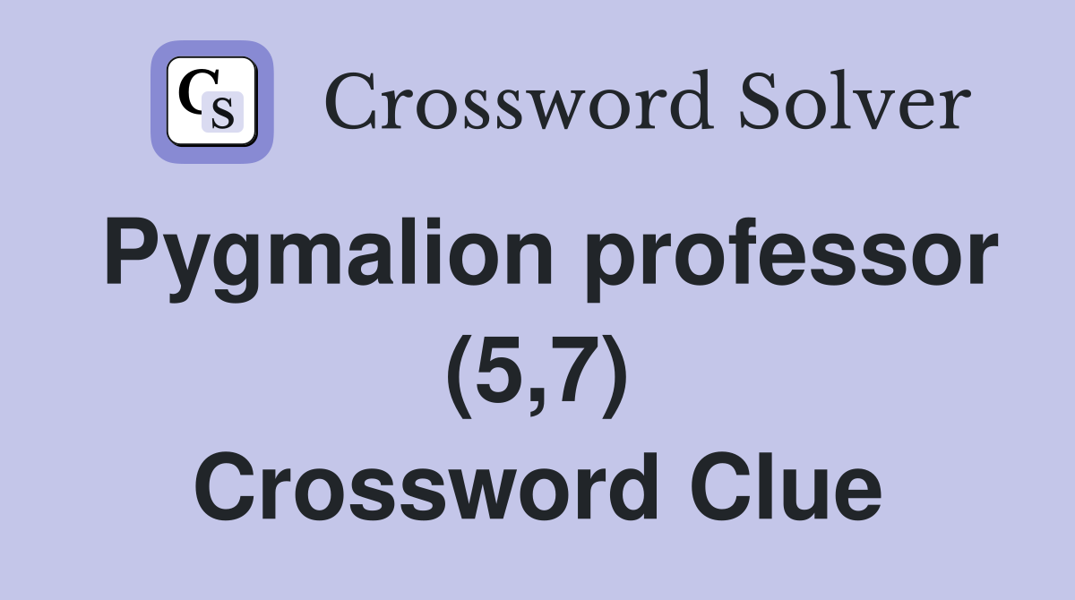 Pygmalion professor (5,7) Crossword Clue