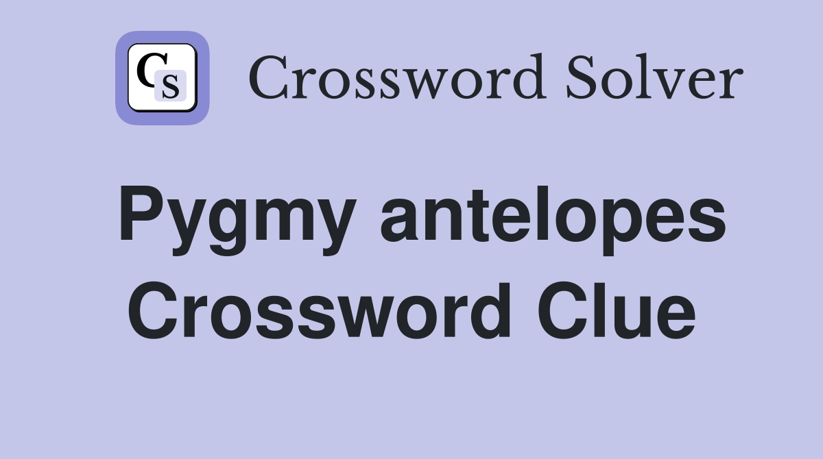 Pygmy antelopes Crossword Clue