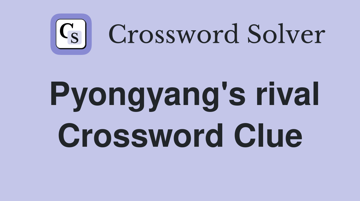 Pyongyang's rival Crossword Clue