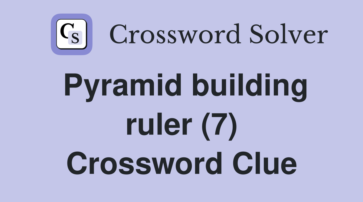 Pyramid building ruler (7) Crossword Clue