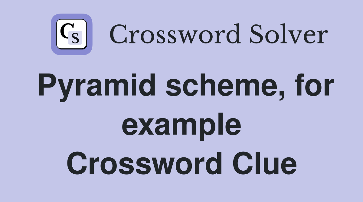 Pyramid scheme, for example Crossword Clue