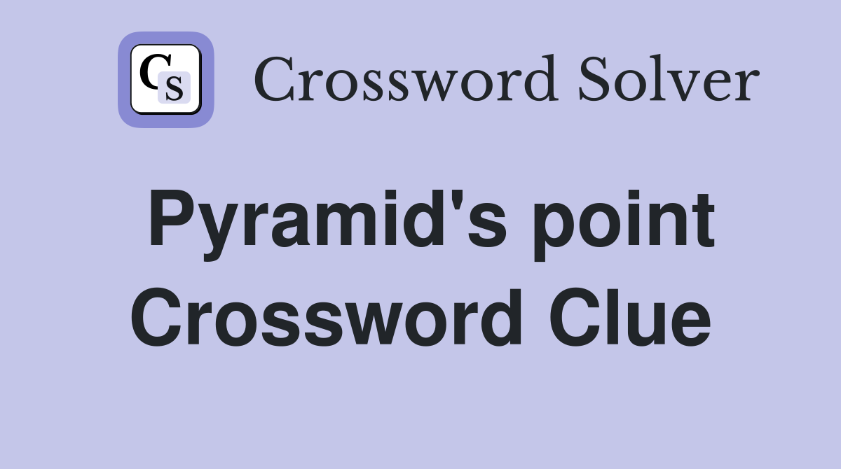 Pyramid's point Crossword Clue