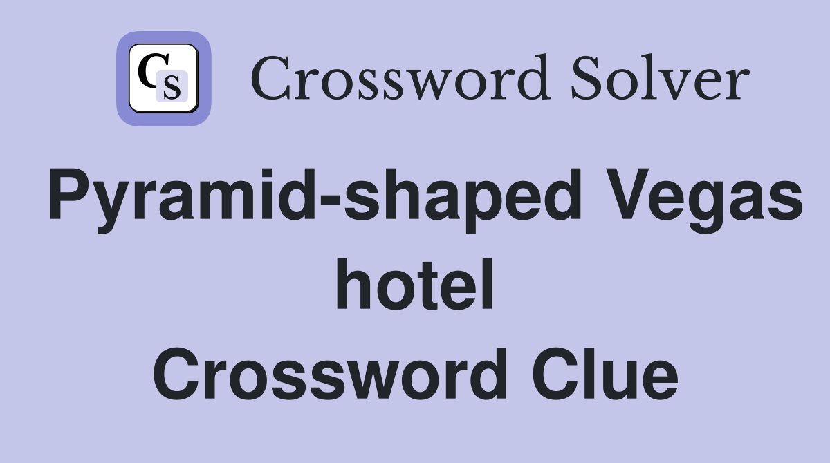 Pyramid-shaped Vegas hotel Crossword Clue