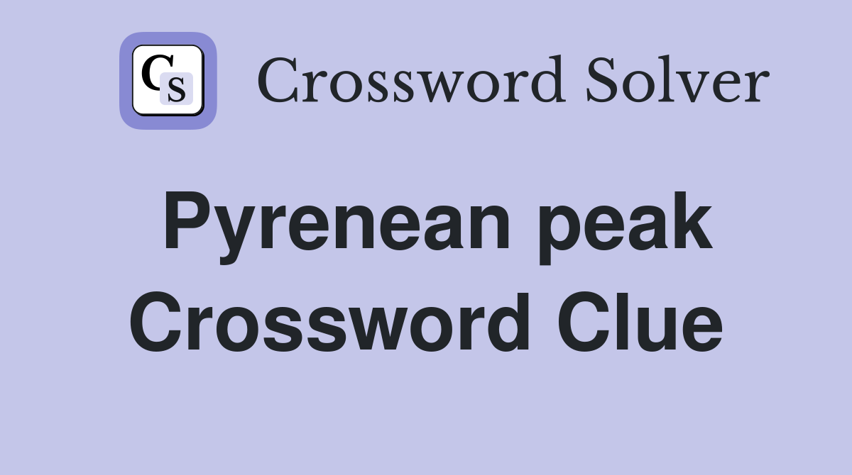 Pyrenean peak Crossword Clue