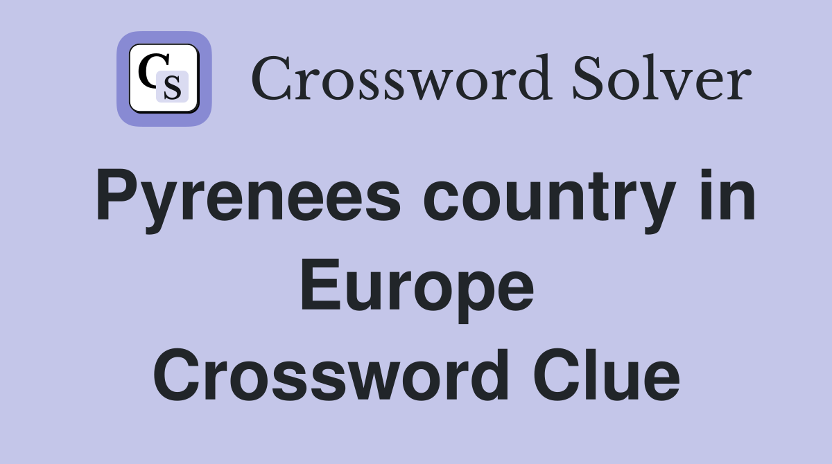 Pyrenees country in Europe Crossword Clue