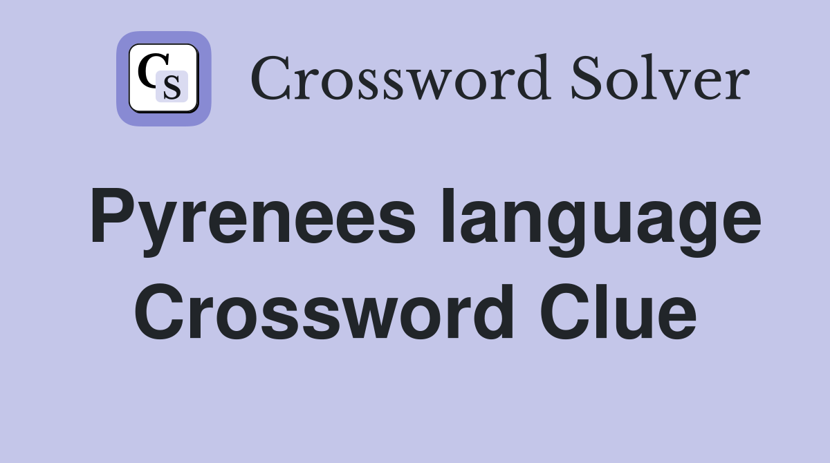 Pyrenees language Crossword Clue