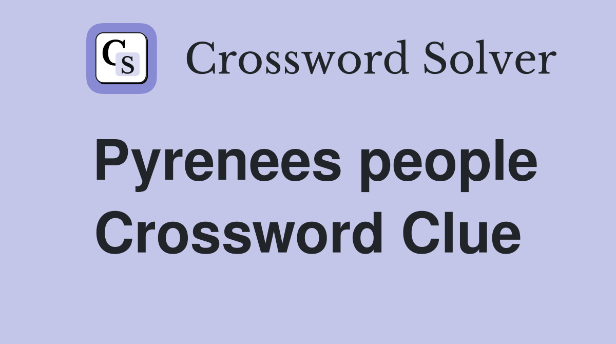 Pyrenees people Crossword Clue