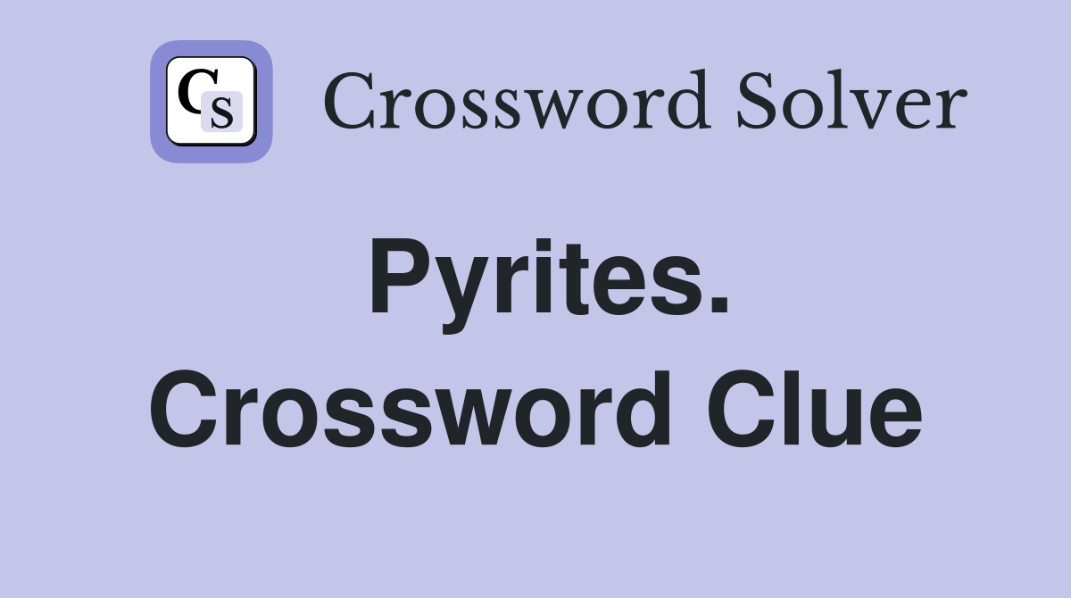 Pyrites. Crossword Clue