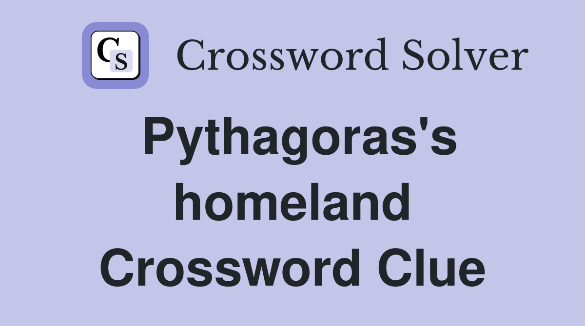 Pythagoras's homeland Crossword Clue