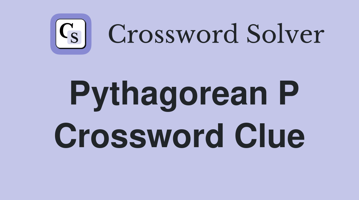 Pythagorean P Crossword Clue