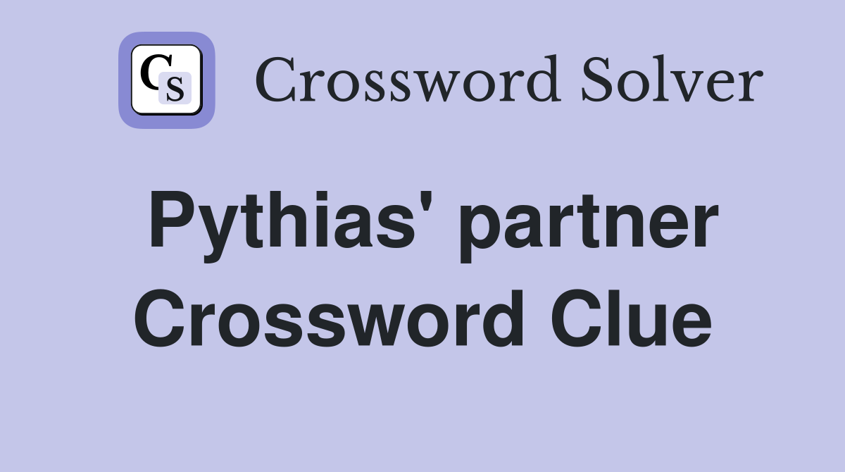 Pythias' partner Crossword Clue