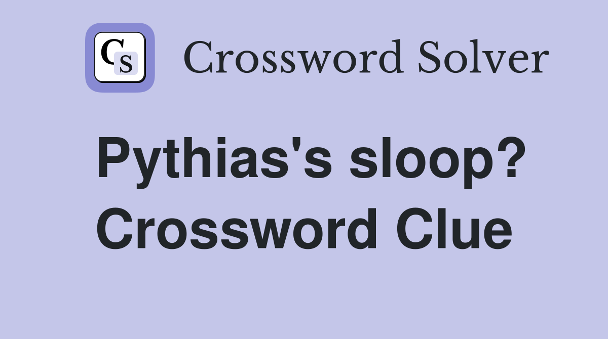 Pythias's sloop? Crossword Clue