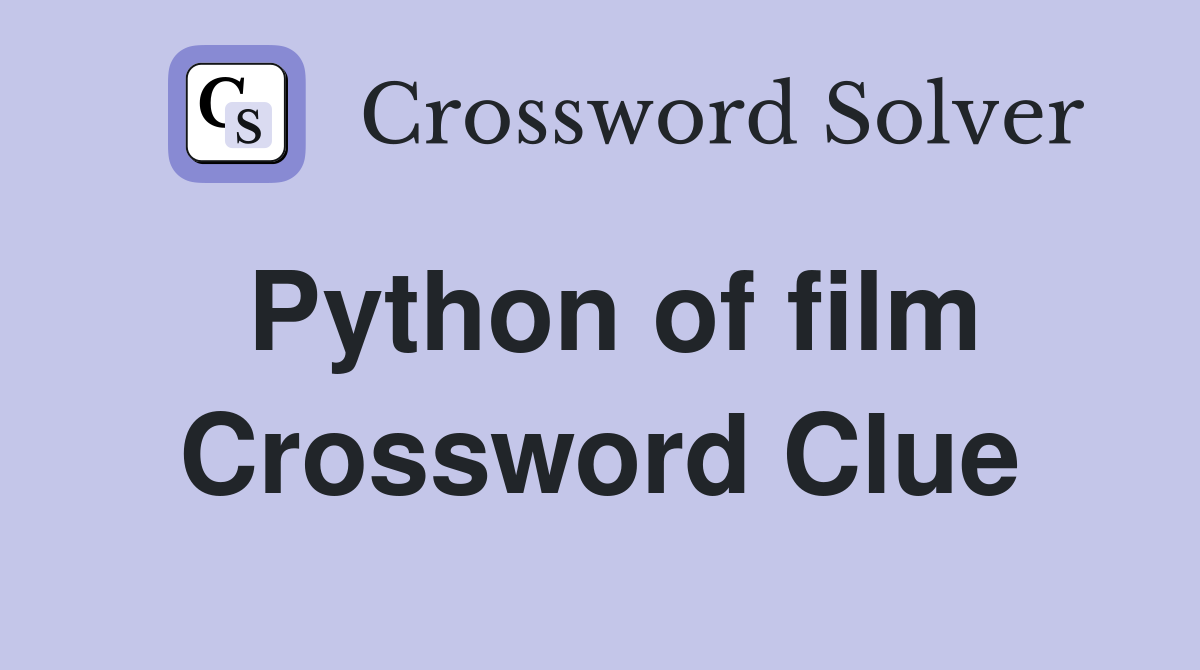 Python of film Crossword Clue