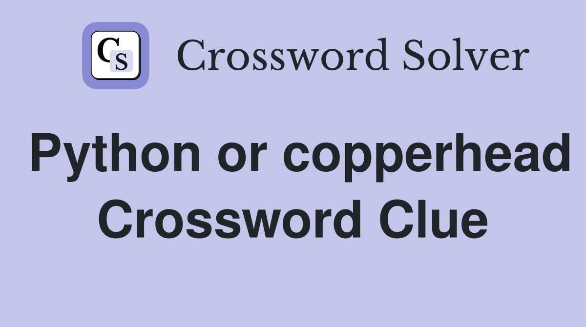 Python or copperhead Crossword Clue