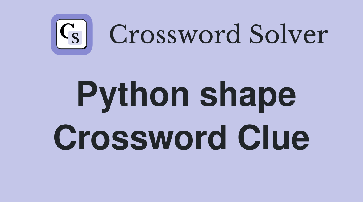 Python shape Crossword Clue