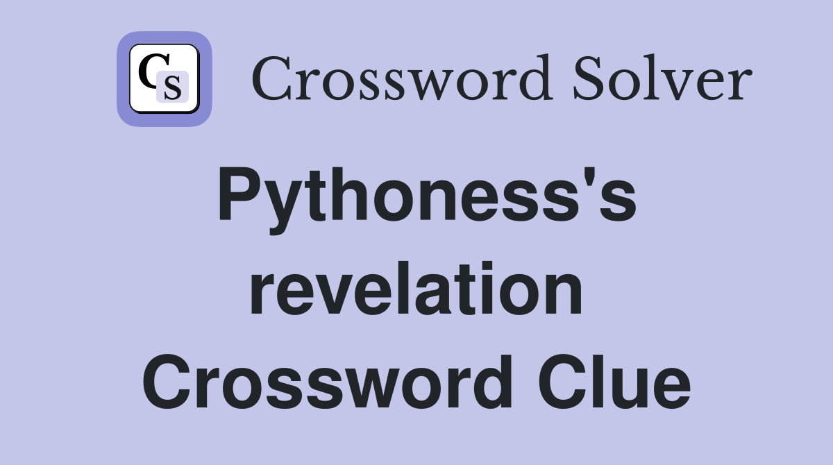 Pythoness's revelation Crossword Clue