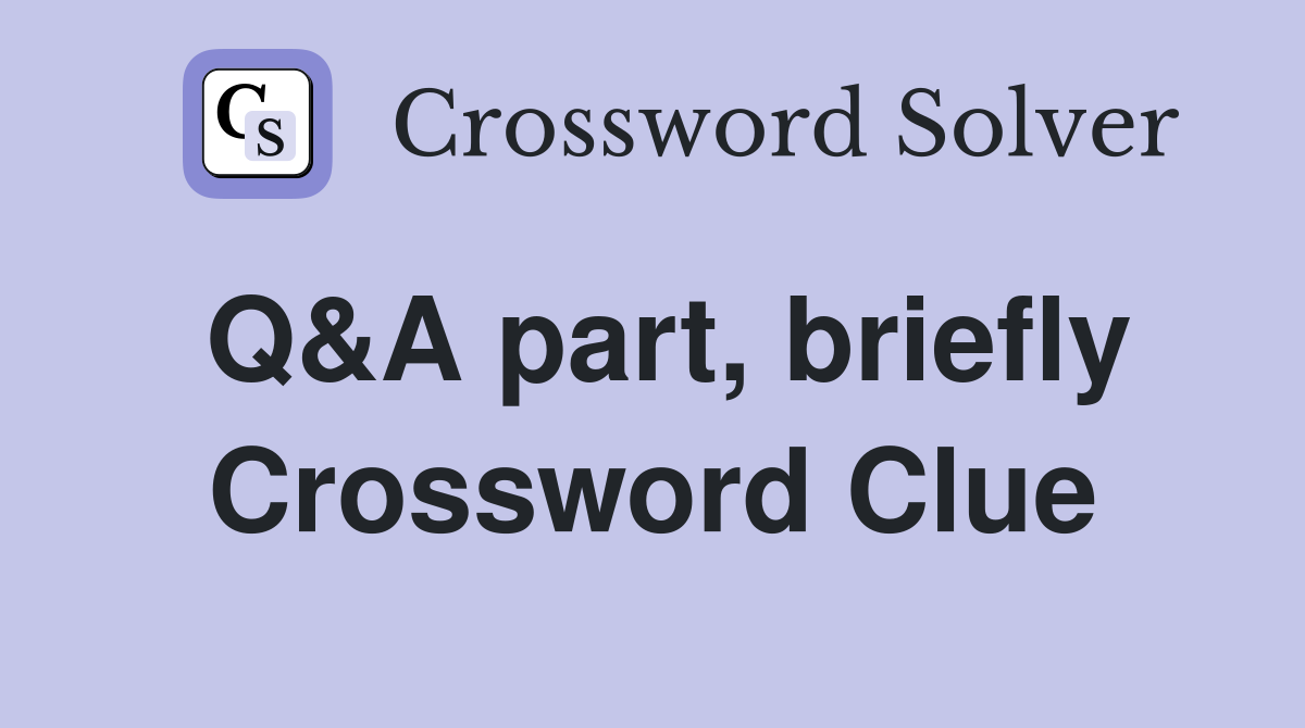 Q&A part, briefly Crossword Clue