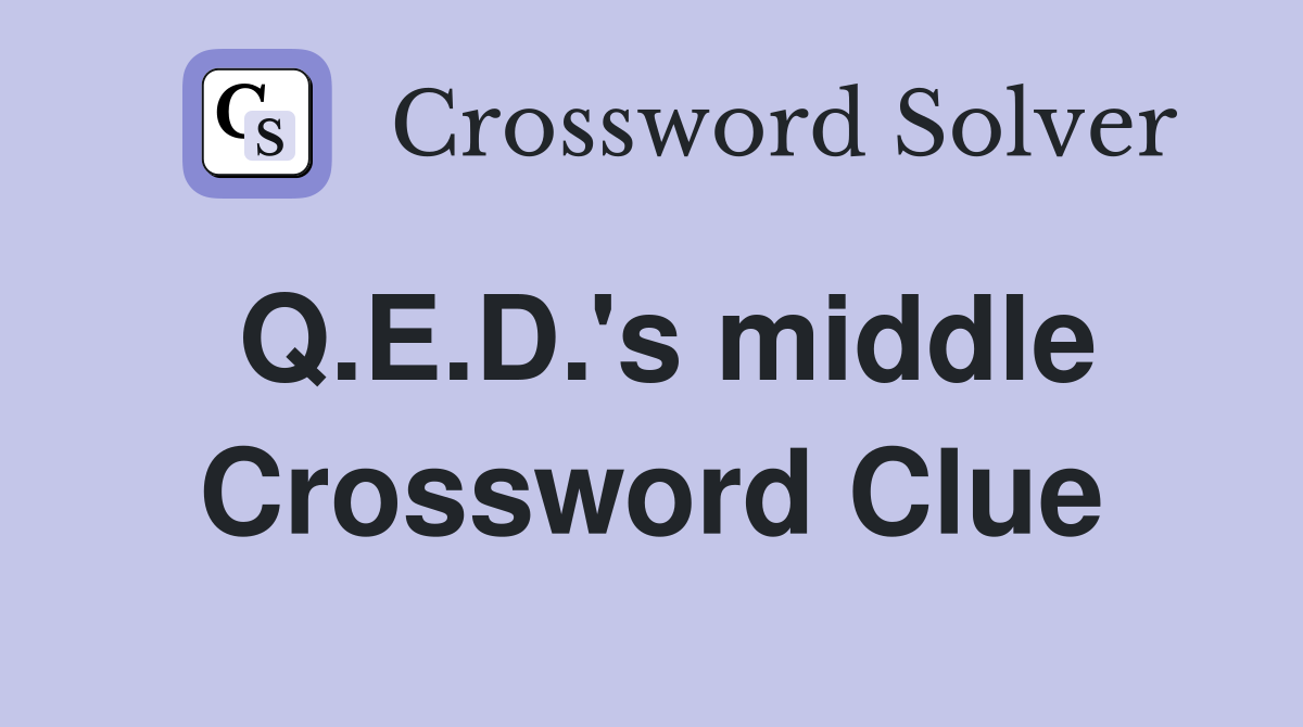 Q.E.D.'s middle Crossword Clue