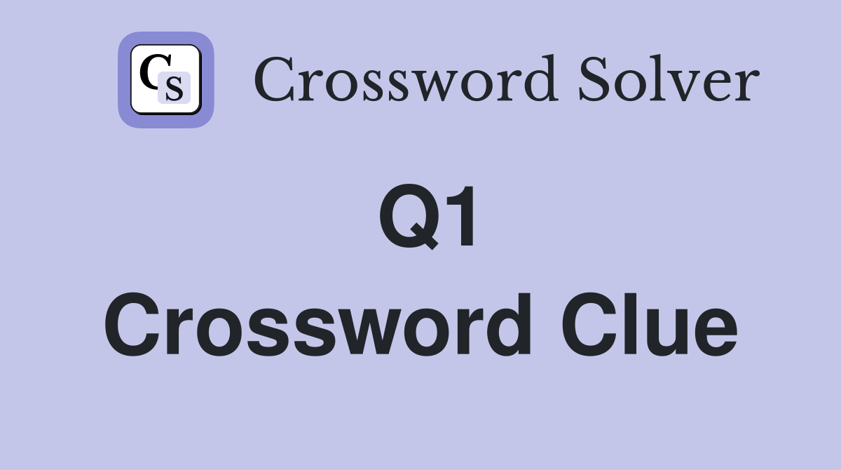 Q1 Crossword Clue