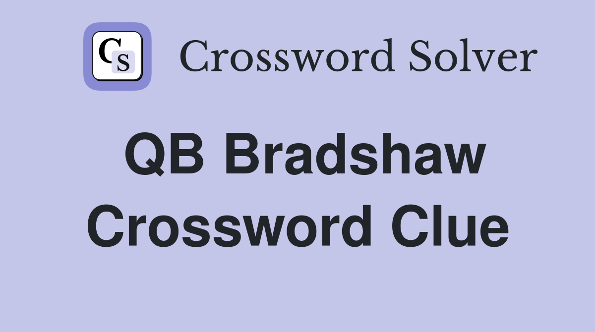 QB Bradshaw Crossword Clue