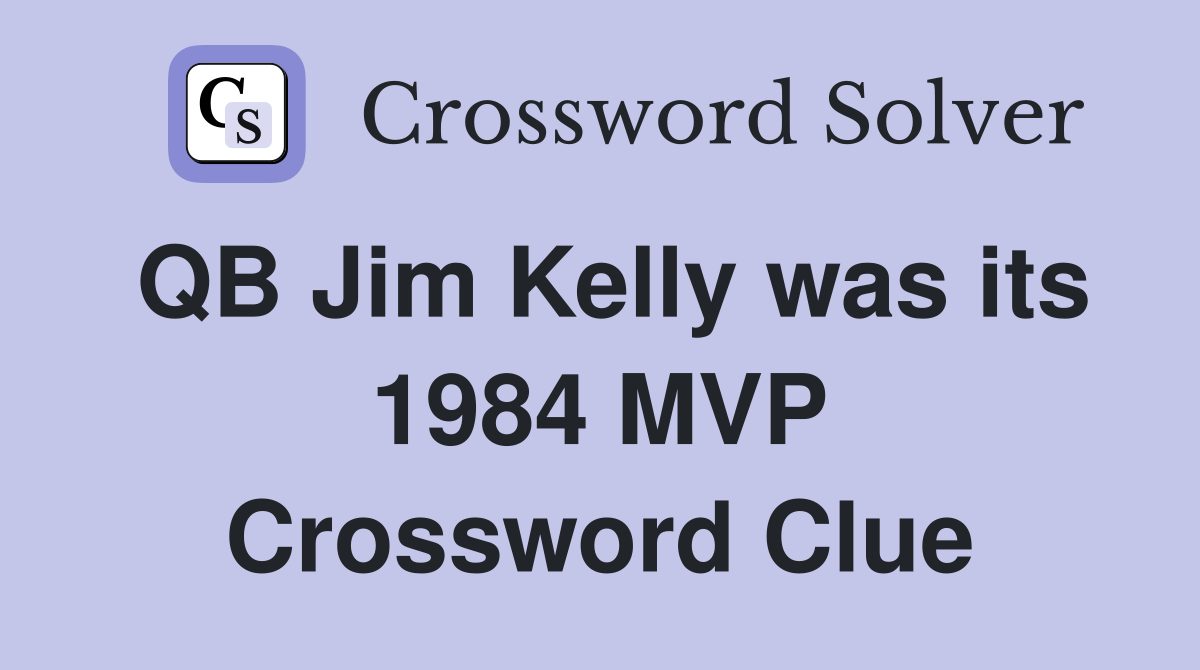 QB Jim Kelly was its 1984 MVP Crossword Clue