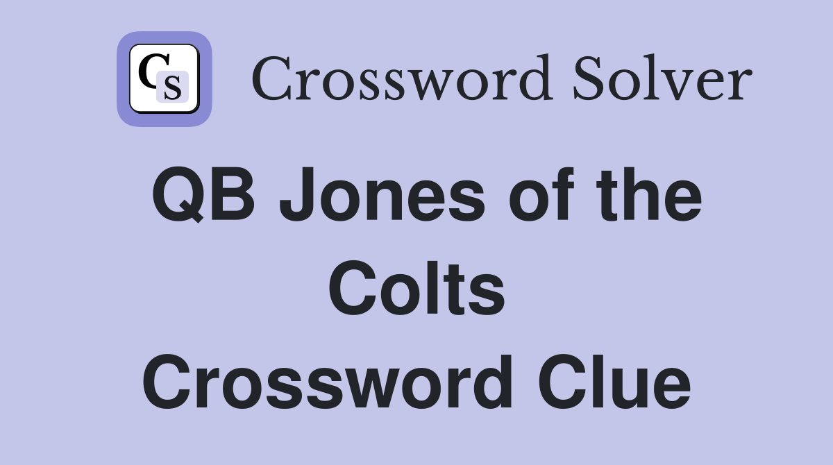 QB Jones of the Colts Crossword Clue