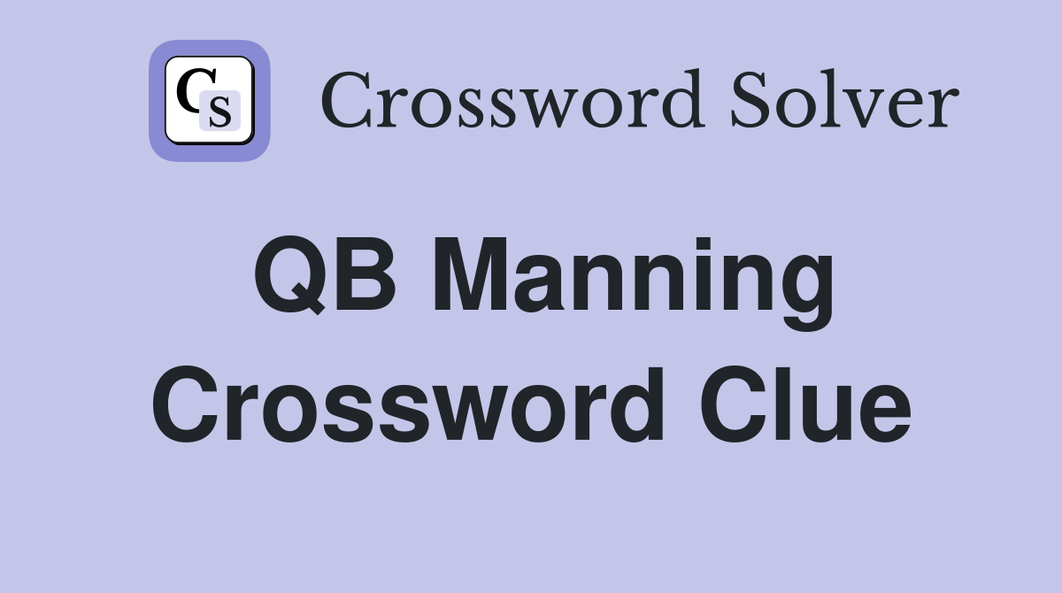 QB Manning Crossword Clue