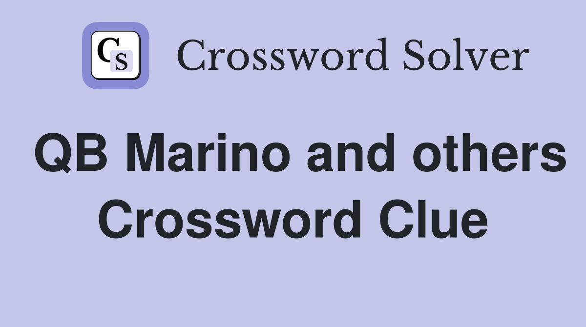 QB Marino and others Crossword Clue