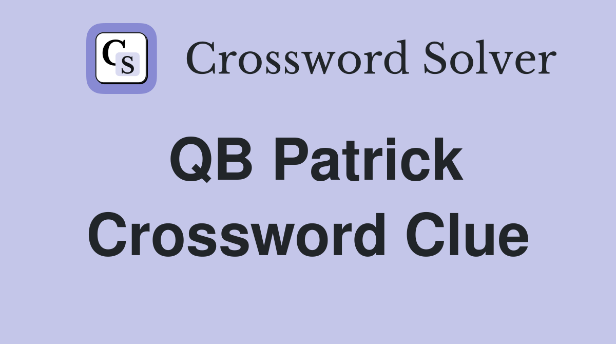 QB Patrick Crossword Clue