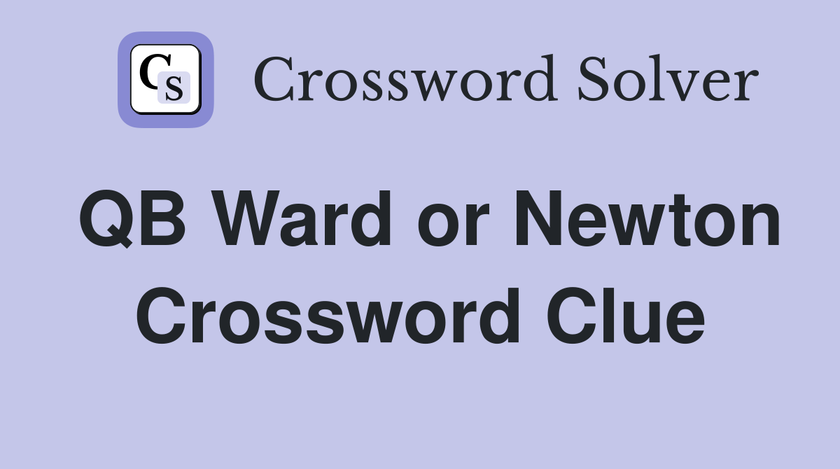 QB Ward or Newton Crossword Clue