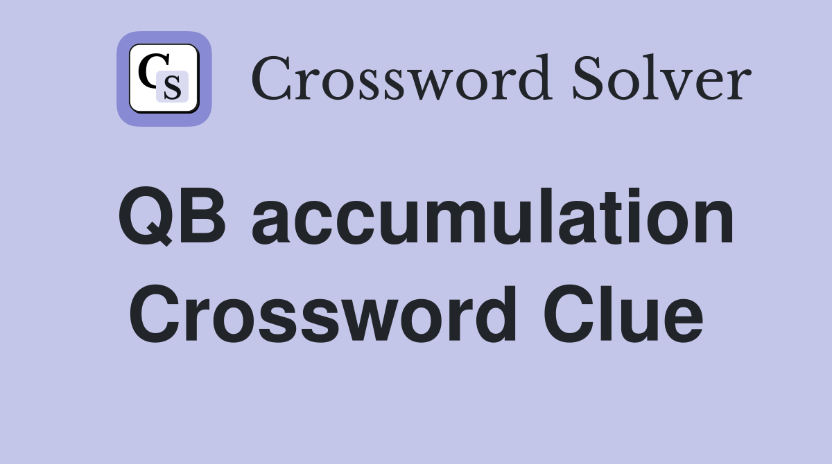 QB accumulation Crossword Clue