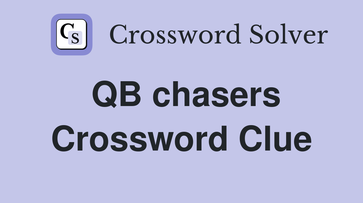 QB chasers Crossword Clue