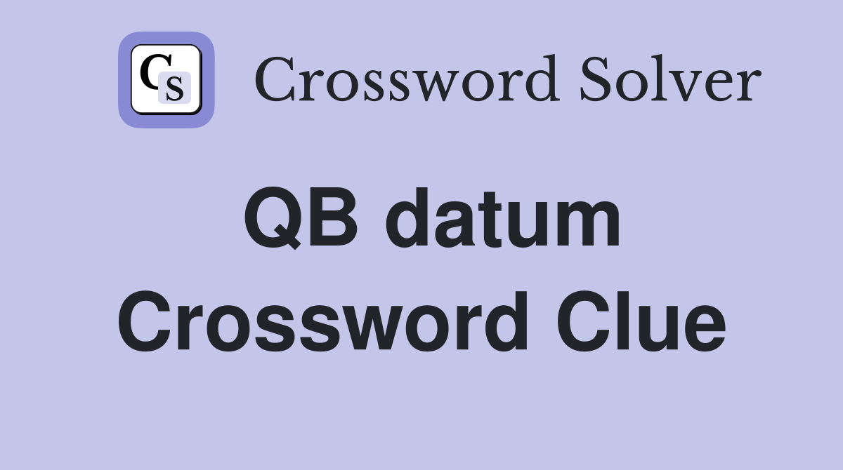 QB datum Crossword Clue