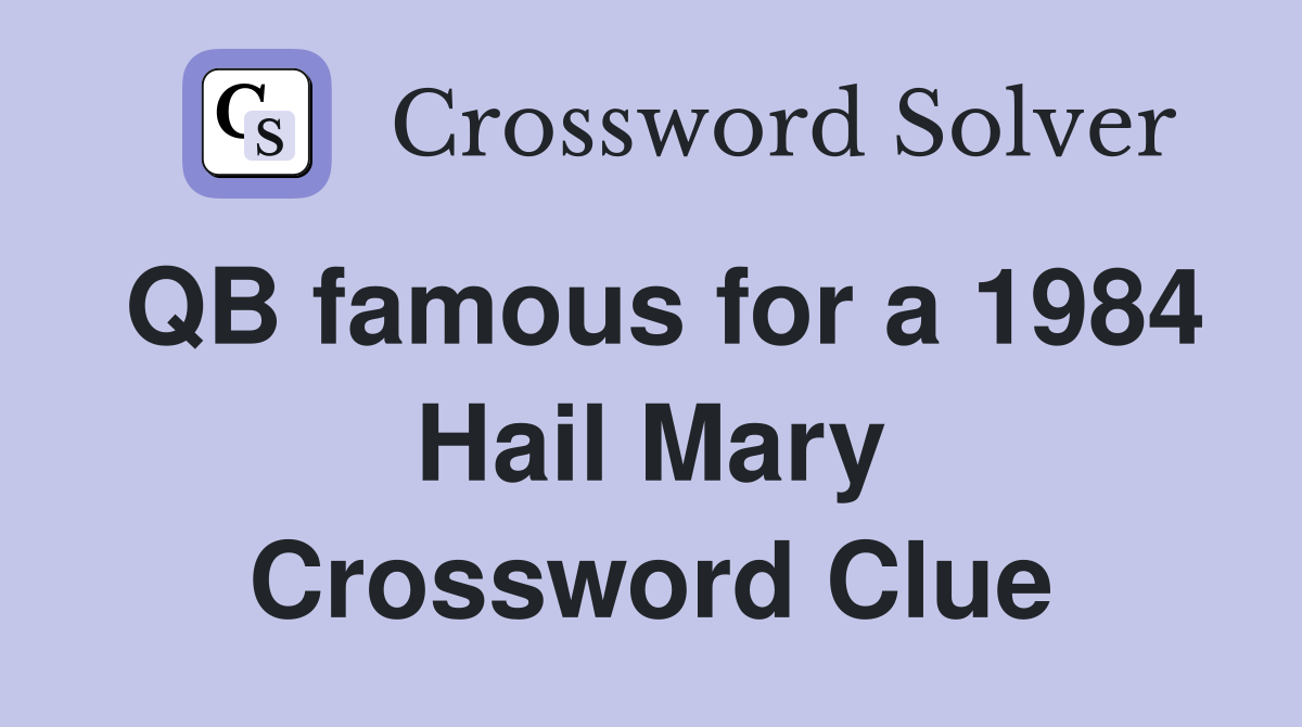 QB famous for a 1984 Hail Mary Crossword Clue