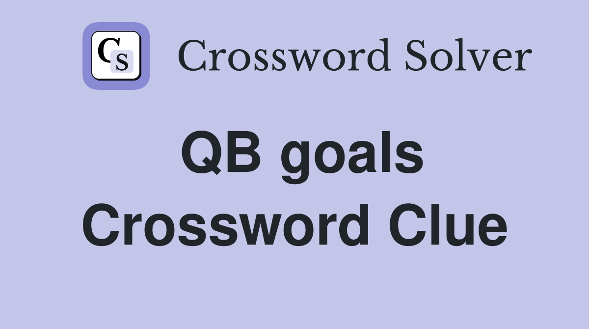QB goals Crossword Clue