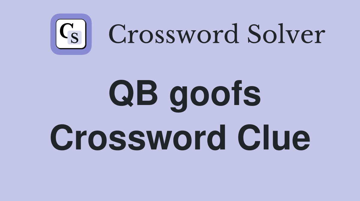 QB goofs Crossword Clue