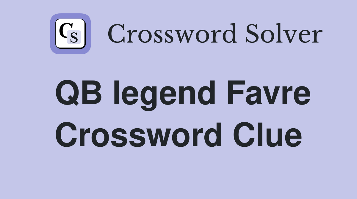 QB legend Favre Crossword Clue