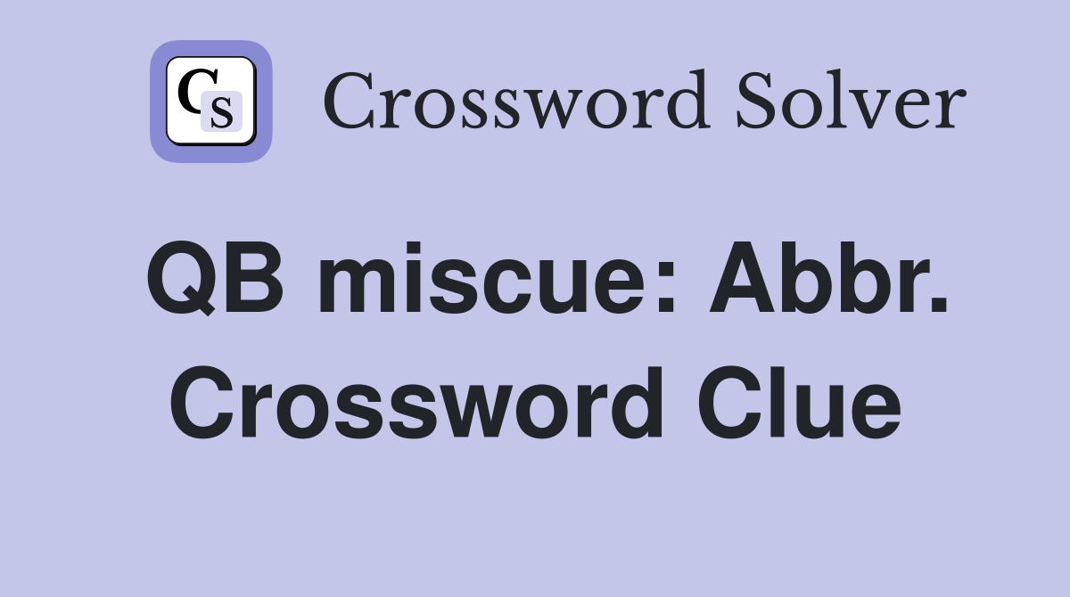 QB miscue: Abbr. Crossword Clue