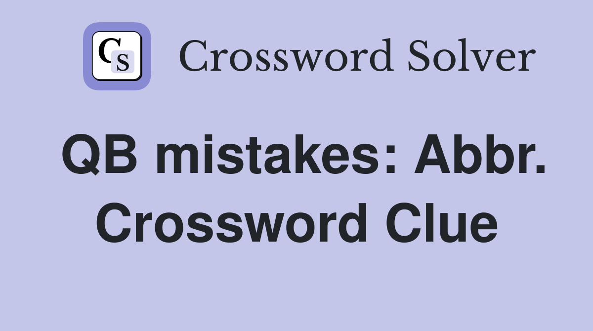 QB mistakes: Abbr. Crossword Clue