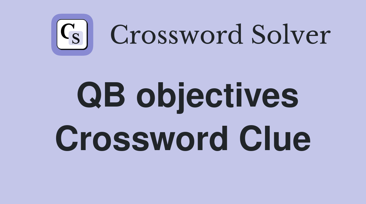 QB objectives Crossword Clue
