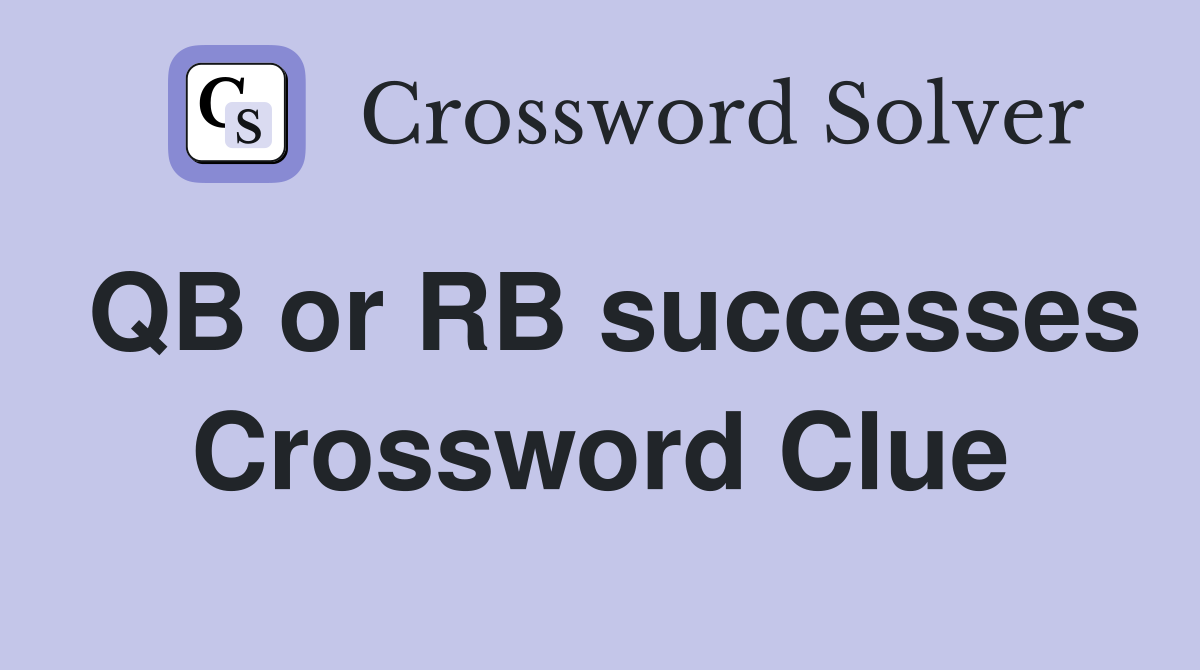 QB or RB successes Crossword Clue
