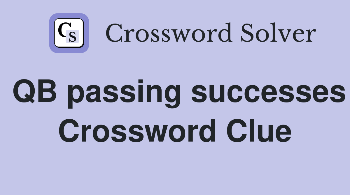 QB passing successes Crossword Clue