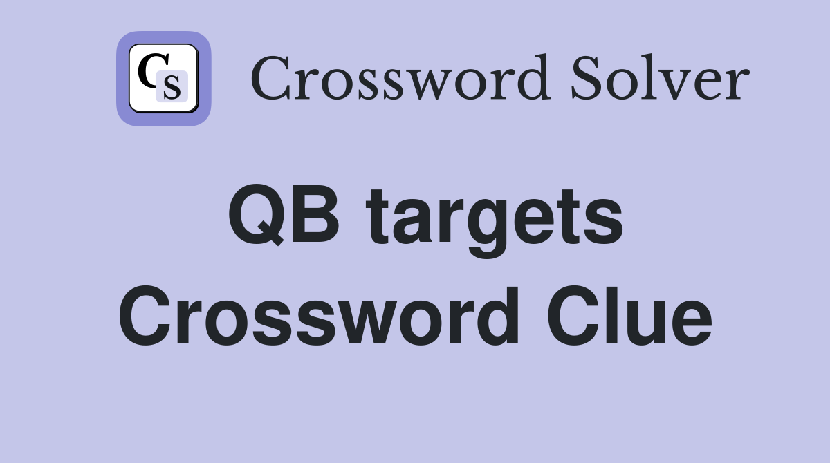 QB targets Crossword Clue
