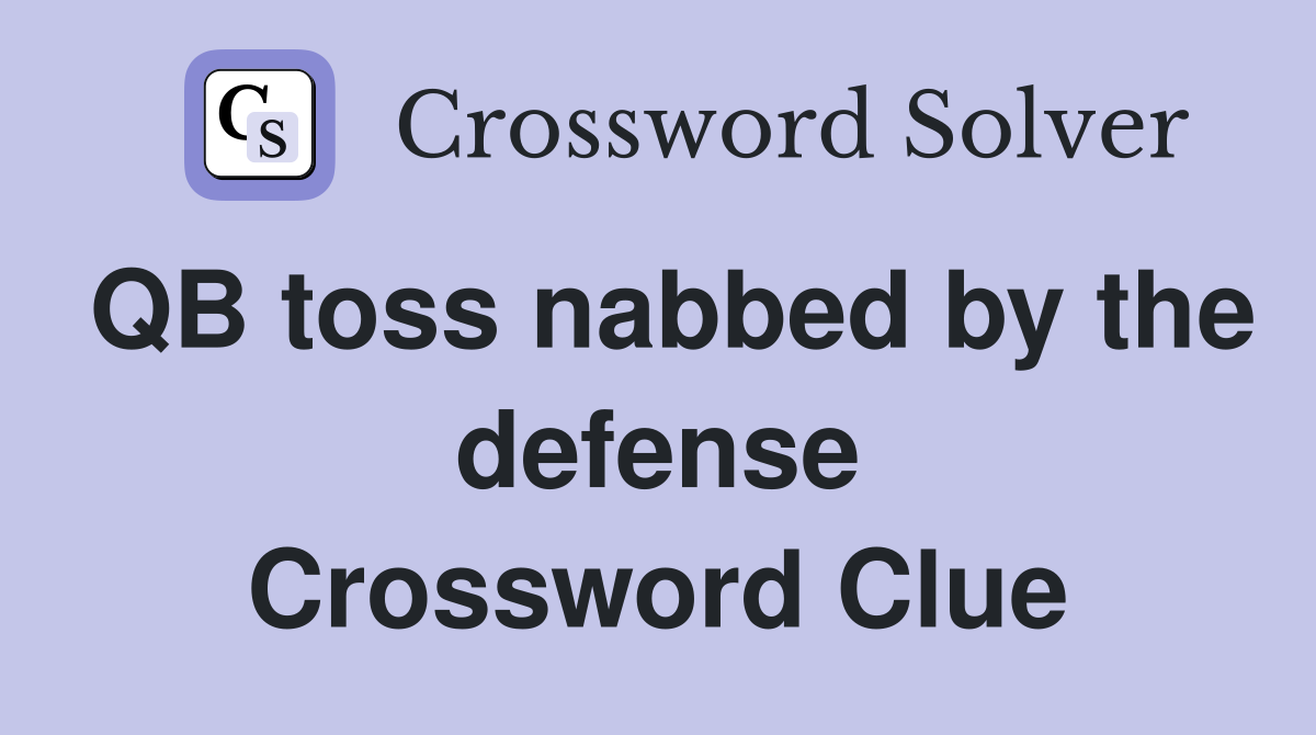 QB toss nabbed by the defense Crossword Clue