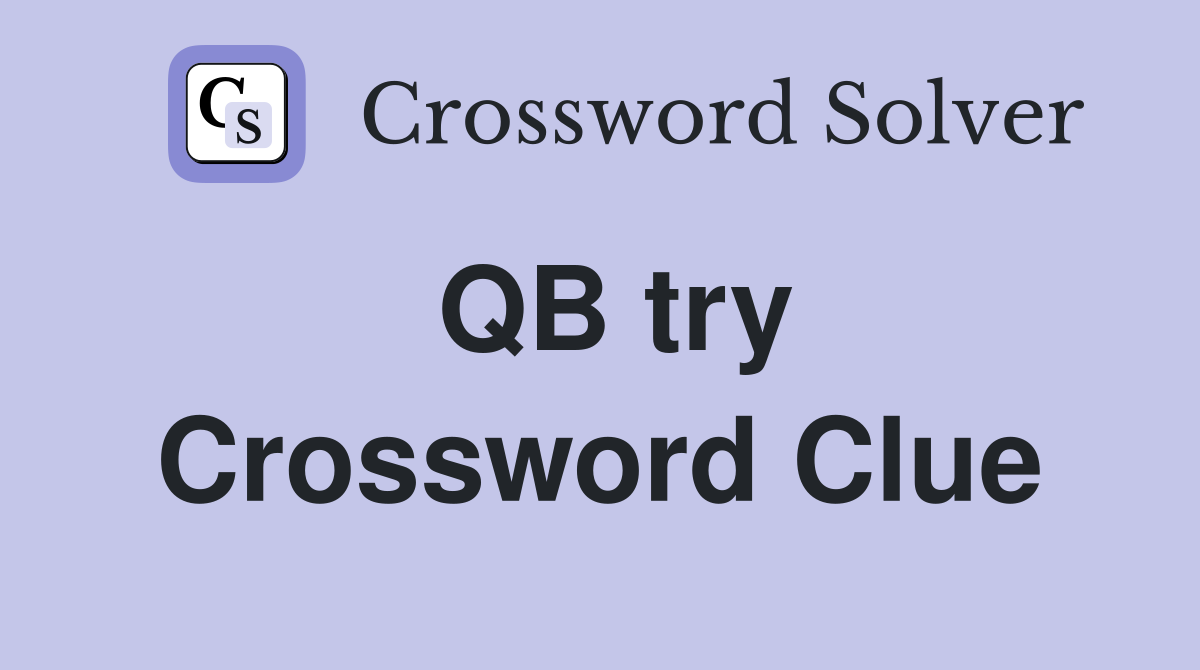 QB try Crossword Clue