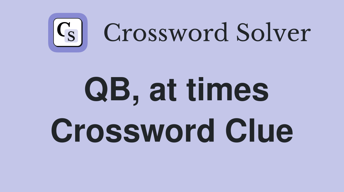 QB, at times Crossword Clue
