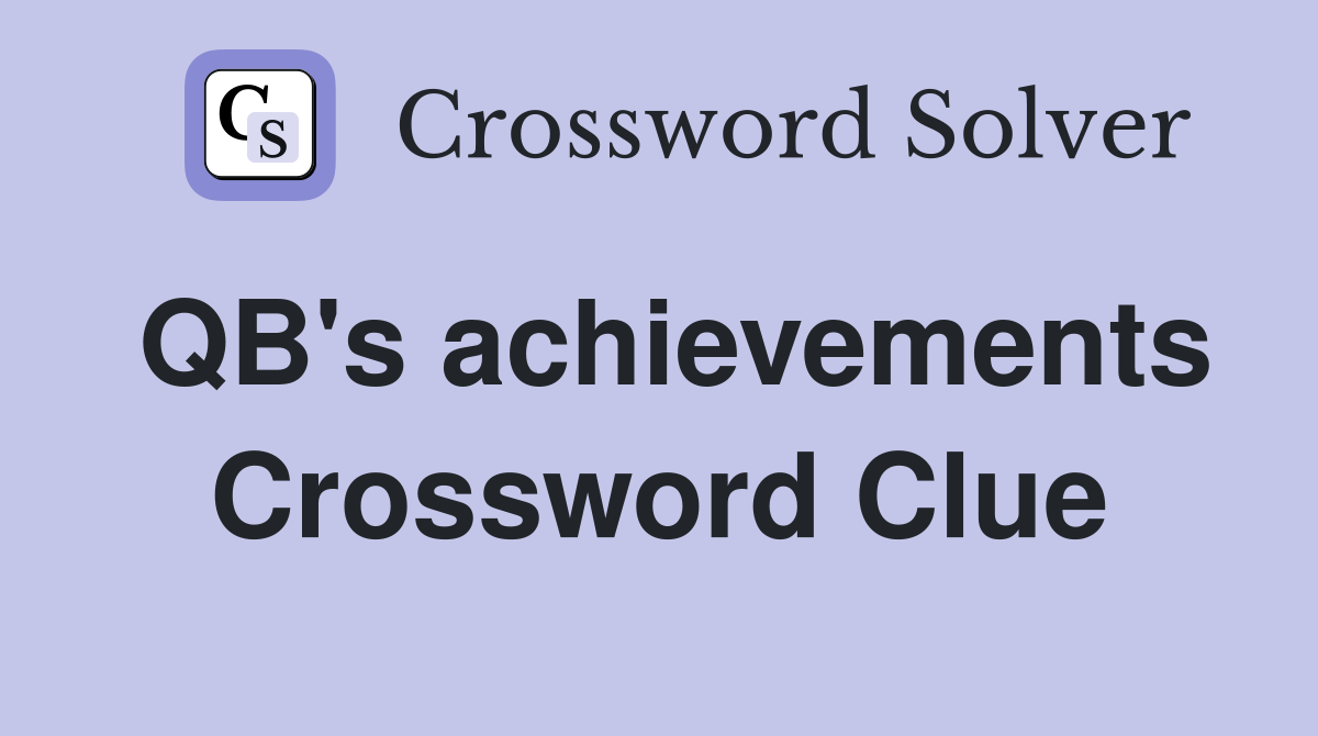 QB's achievements Crossword Clue