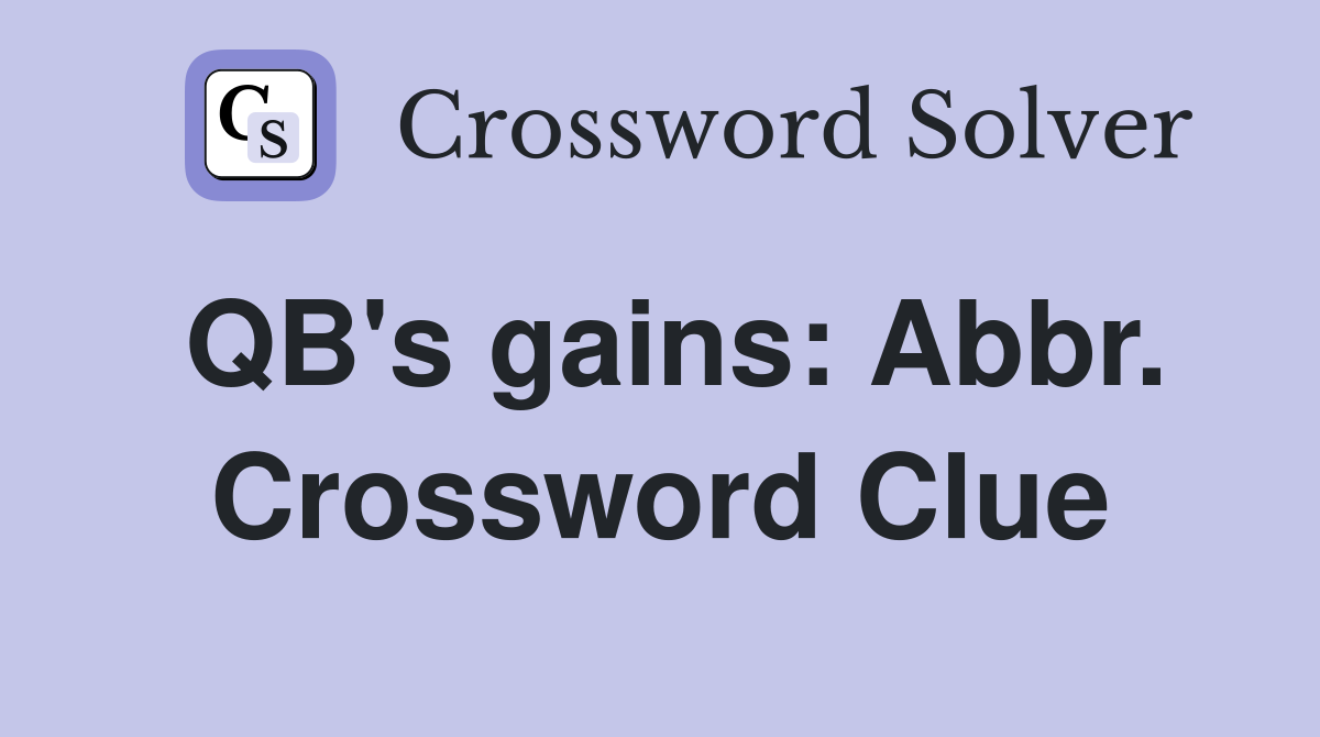 QB's gains: Abbr. Crossword Clue