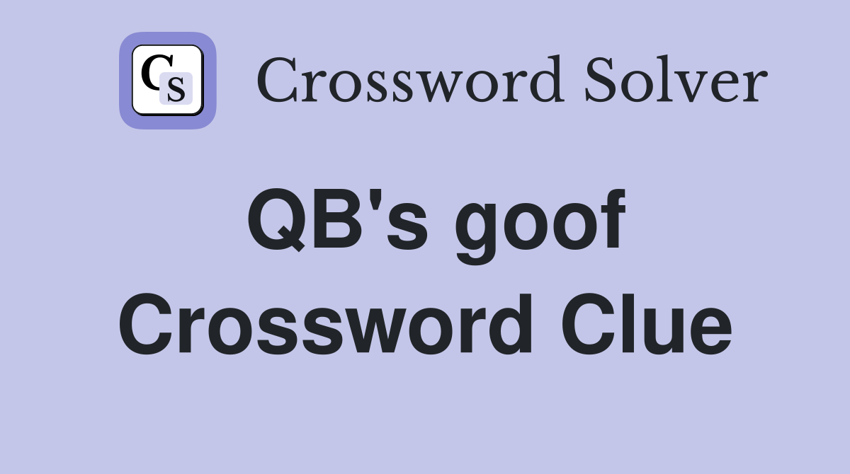QB's goof Crossword Clue